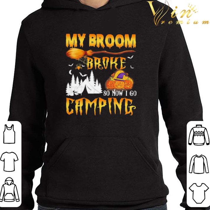 Witch My broom Broke so now I go Camping Halloween shirt