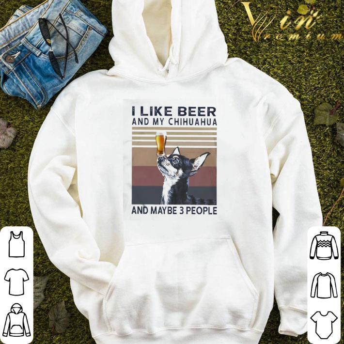 I like beer and My Chihuahua and maybe 3 people vintage shirt