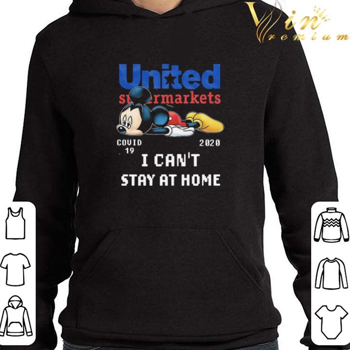 Mickey Tired United Supermarkets Covid-19 2020 I can’t stay at home shirt