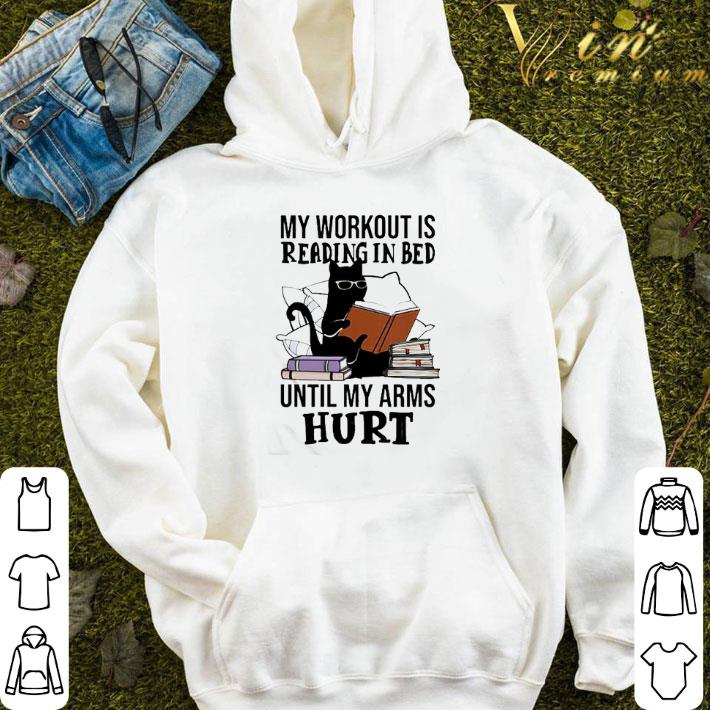 Black Cat My workout is reading in bed until My arms Hurt shirt