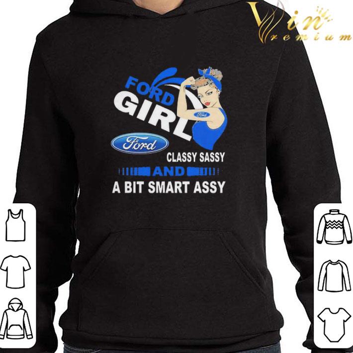 Strong girl Ford classy sassy and a bit smart assy shirt