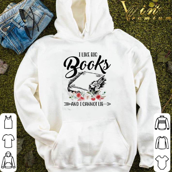I like big books and I cannot lie flowers shirt