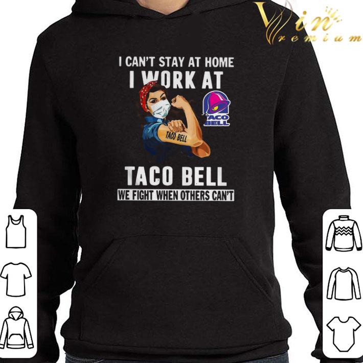 Strong Woman Face Mask I Can’t Stay At Home I Work At Taco Bell We Fight When Others Can’t shirt