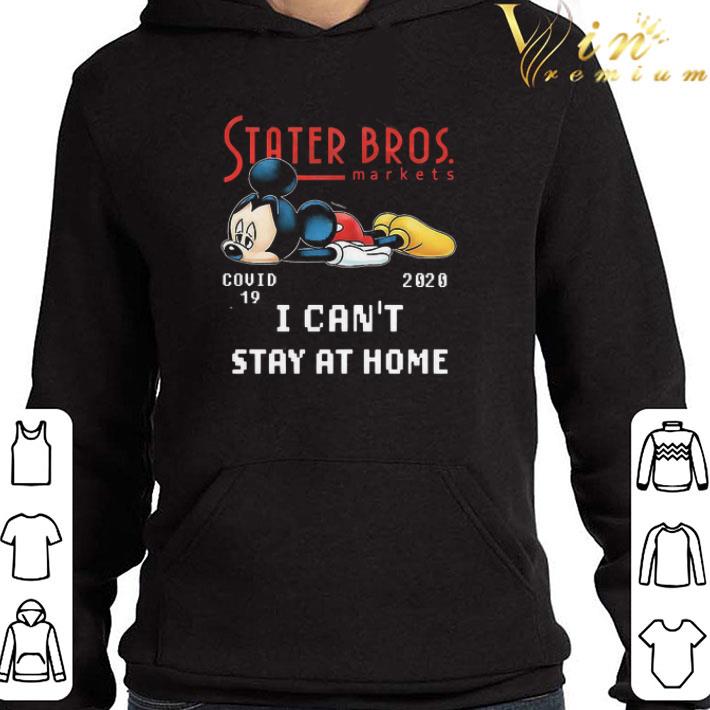 Mickey Tired Stater Bros Markets Covid-19 2020 I Can’t Stay At Home shirt