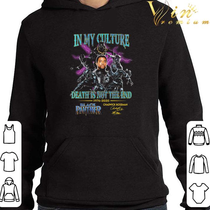 In My culture death is not the end 1976 2020 Black Panther Chadwick Boseman signature shirt