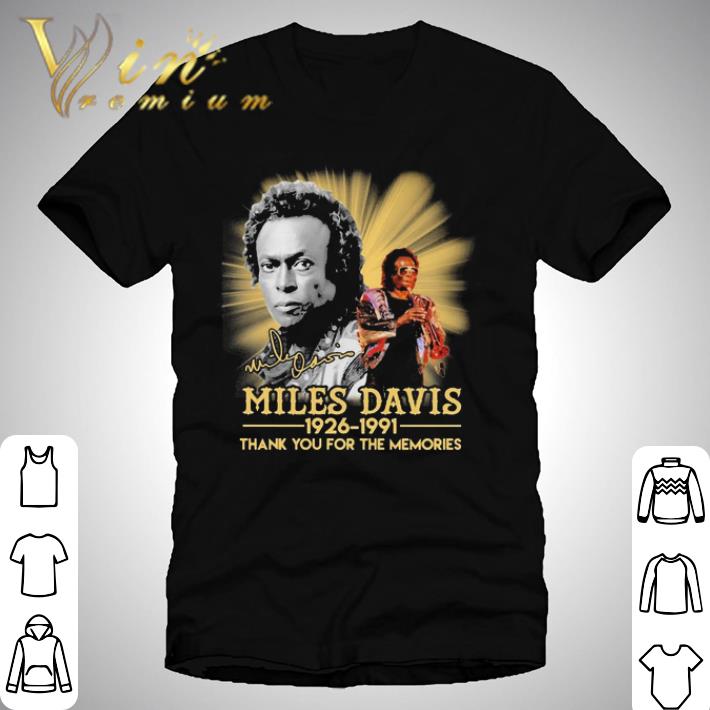 Miles Davis 1926 1991 thank you for the memories signature shirt Miles Davis 1926 1991 thank you for the memories signature shirt 1
