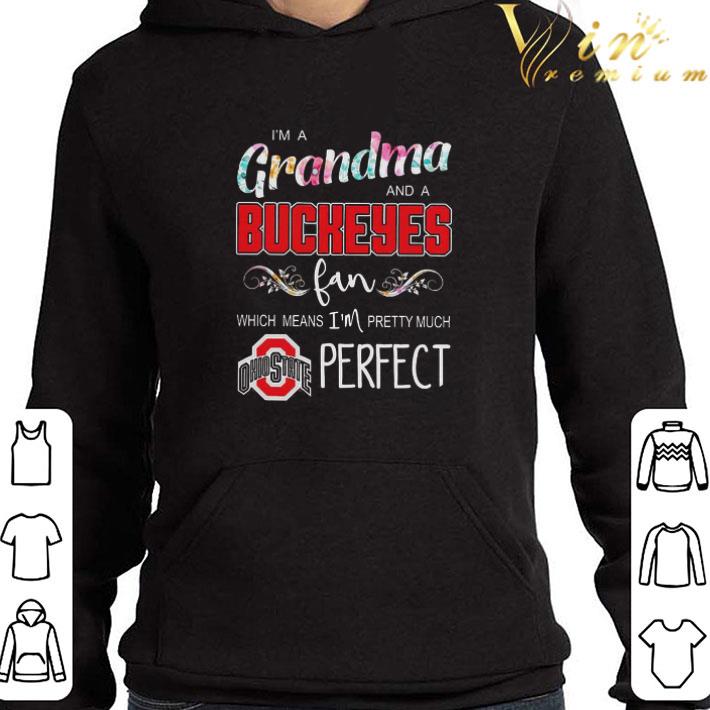 I’m a grandma and a Ohio State Buckeyes fan which means I’m pretty much perfect shirt