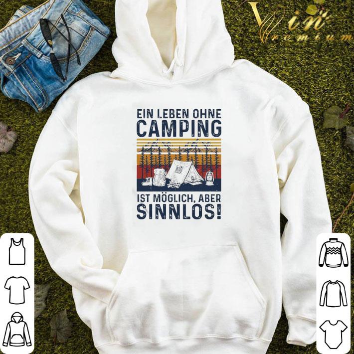 Ein leben ohne Camping Ist moglich aber Sinnlos vintage shirt