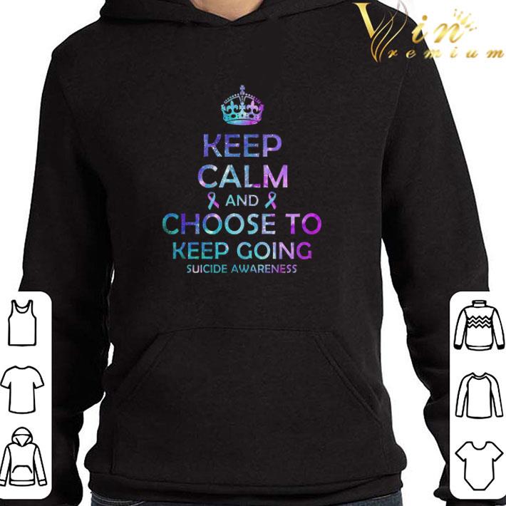 Keep Calm and choose to keep going suicide awareness shirt