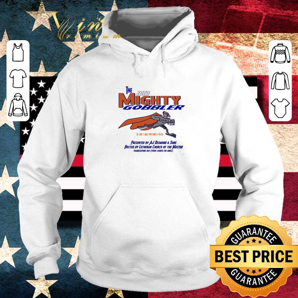 The Mighty Gobbler 2020 presented by AJ Desmond G Sons hosted by Lutheran church shirt