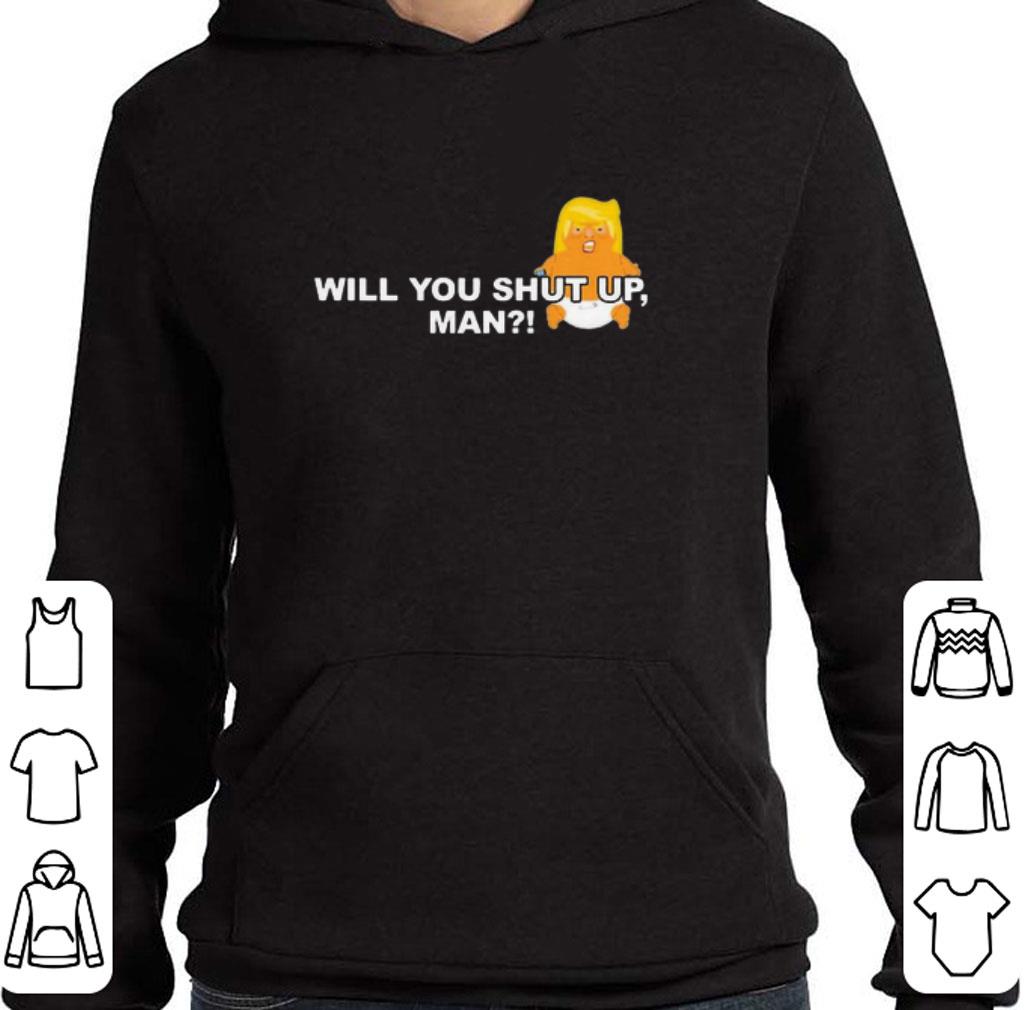 Will You Shut Up Man Baby Trump shirt