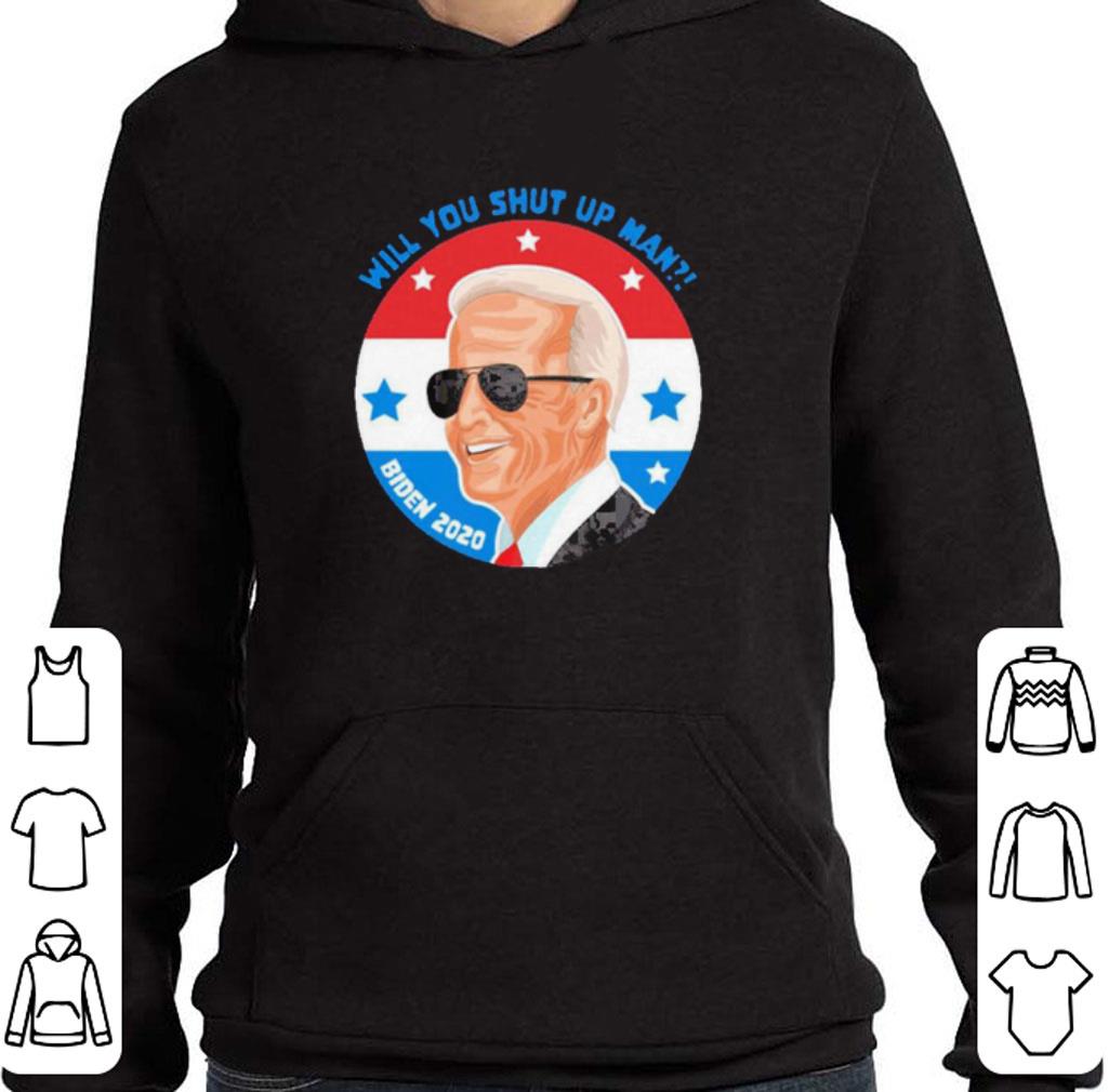 Will You Shut Up Man For Joe shirt