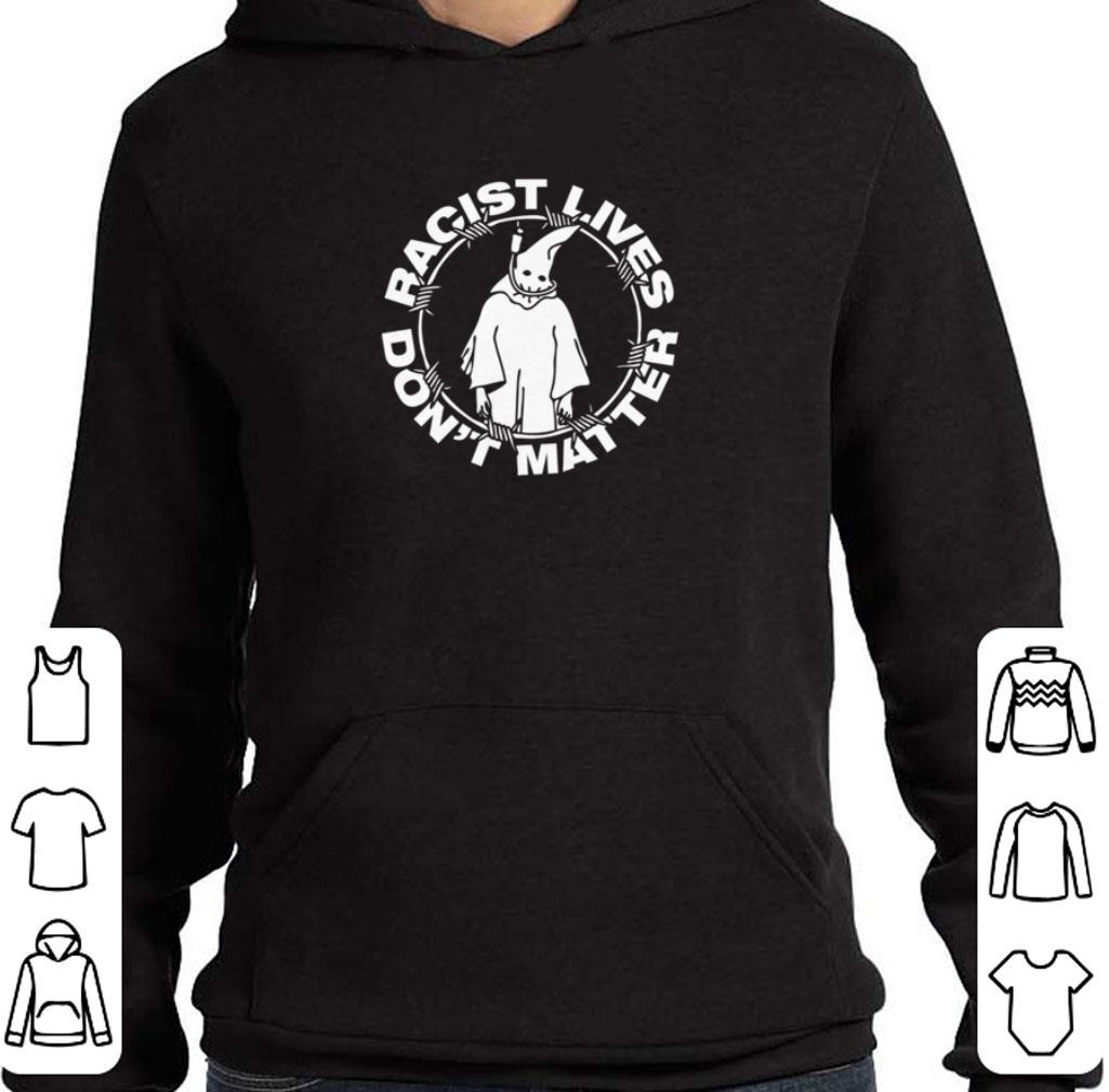 Racist lives don’t matter shirt