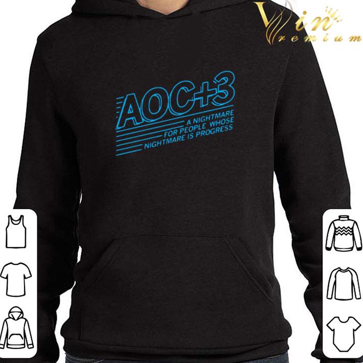 Aoc Plus 3 A Nightmare For People Whose Nightmare Is Progress 2020 shirt