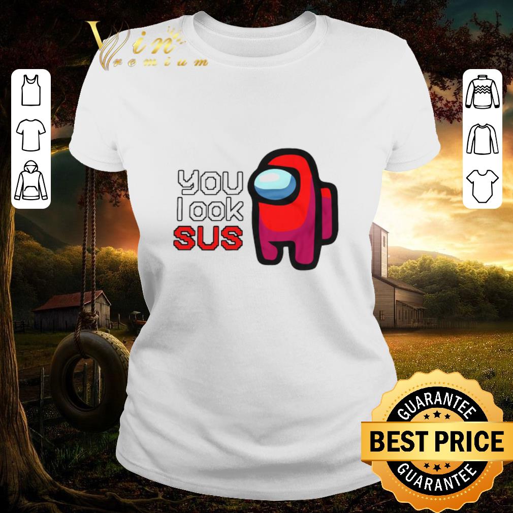 Official Among Us You Look Sus shirt Official Among Us You Look Sus shirt 2