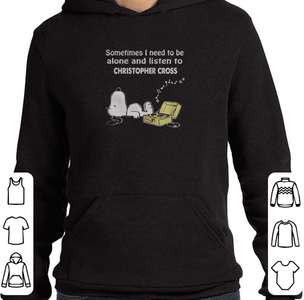 Snoopy sometimes I need to be alone and listen to Christopher cross shirt