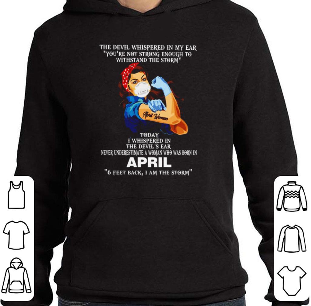 Strong woman the devil whispered in my ear you’re not strong enough to withstand the storm shirt