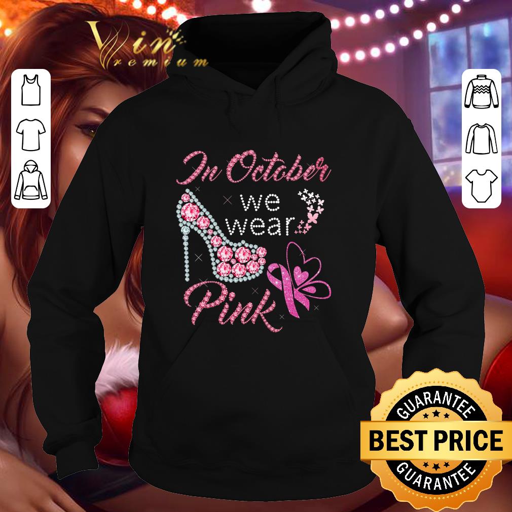 In October We Wear Pink Breast Cancer Diamond High Heel shirt 3 In October We Wear Pink Breast Cancer Diamond High Heel shirt