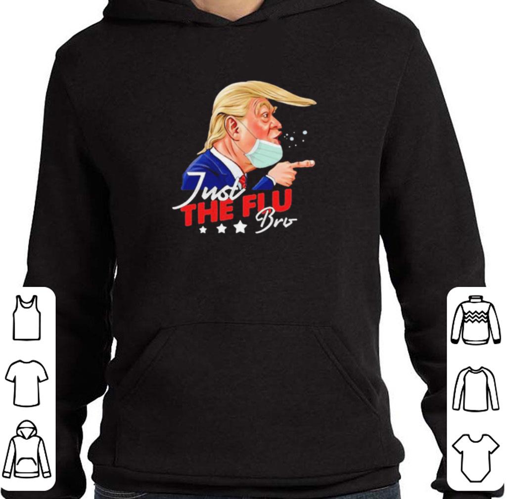 Trump Fuck Coronavirus Just The Flu-bro Coronavirus Trump 2020 shirt
