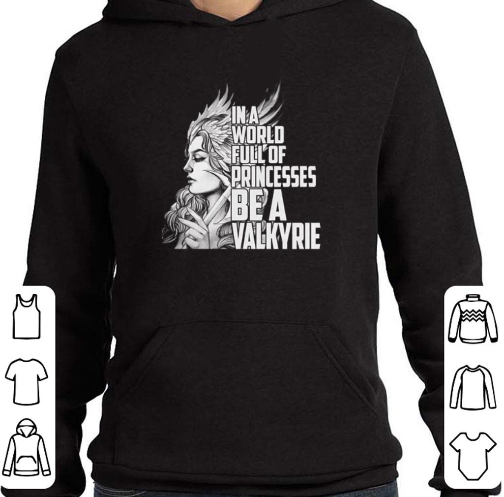 Valkyrie In a world full of princesses be a valkyrie shirt
