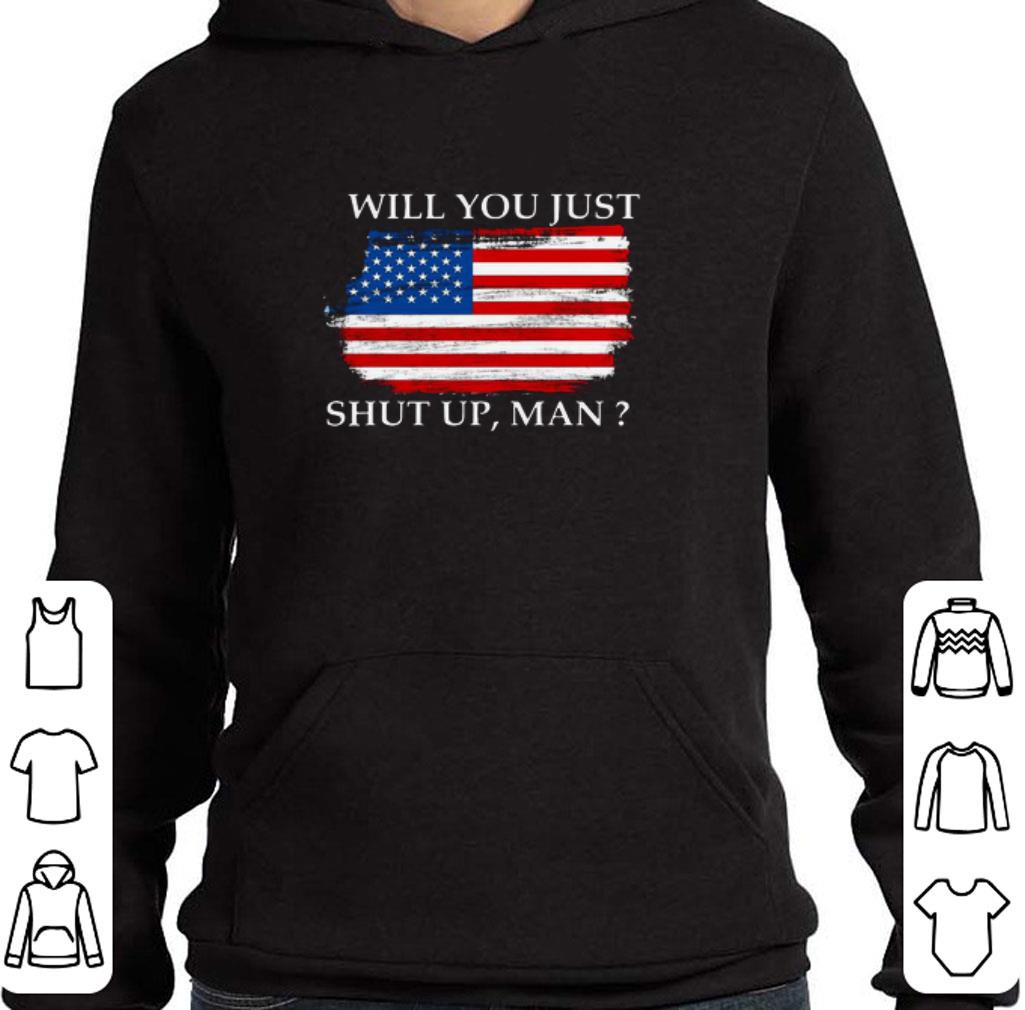 University Of Will You Just Shut Up Man American Flag shirt