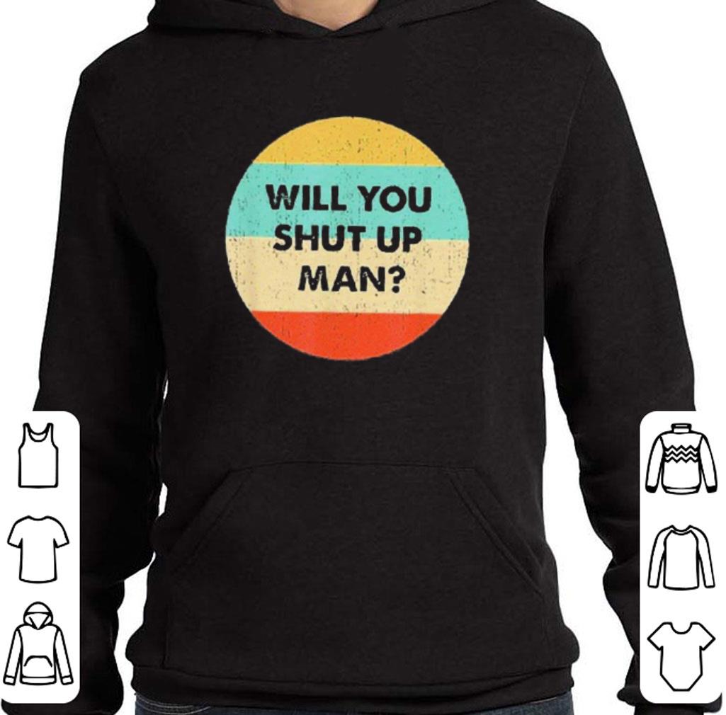 Will You Shut Up Man Retro US 2020 shirt