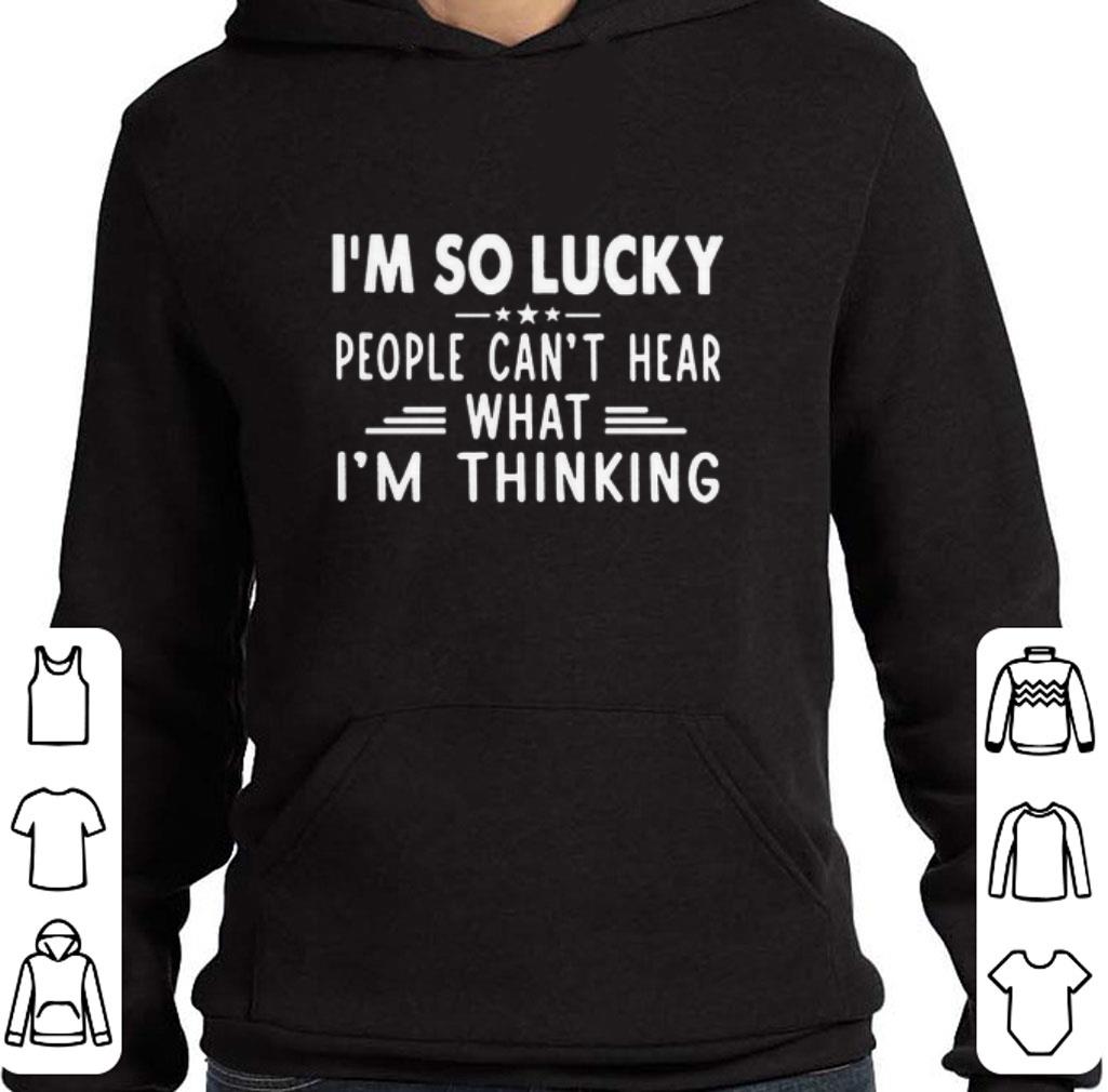 People Can't Hear What I'm Thinking shirt