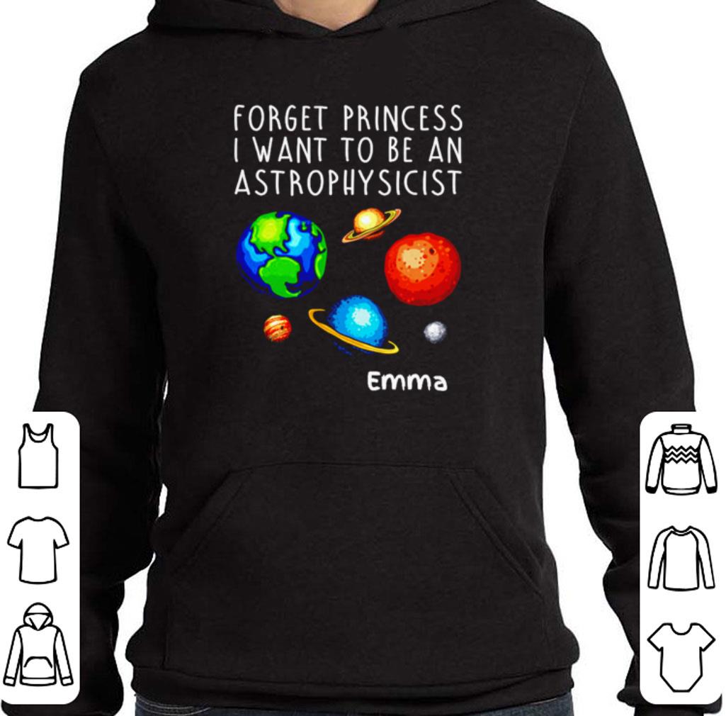 Forget princess I want to be an astrophysicist shirt