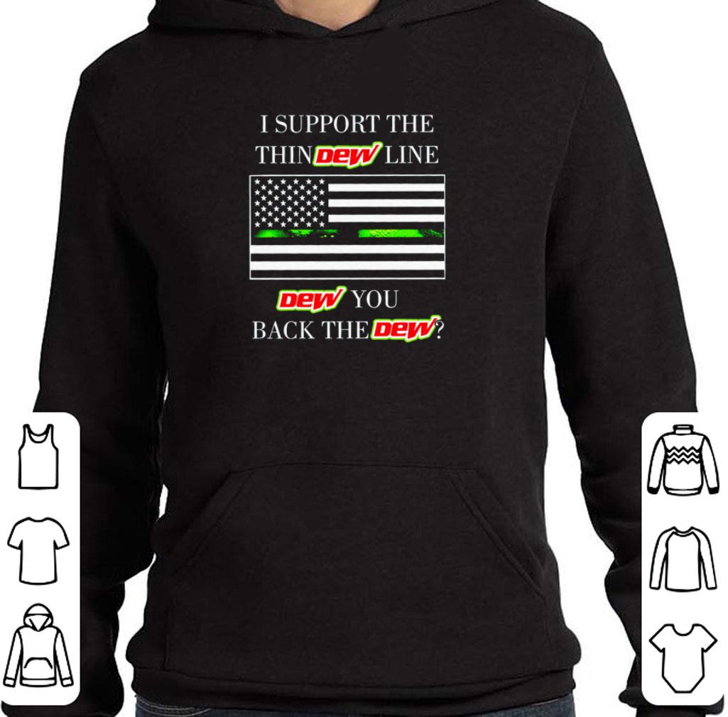 I support the thin Dew line Dew You back the Dew shirt 3 I support the thin Dew line Dew You back the Dew shirt