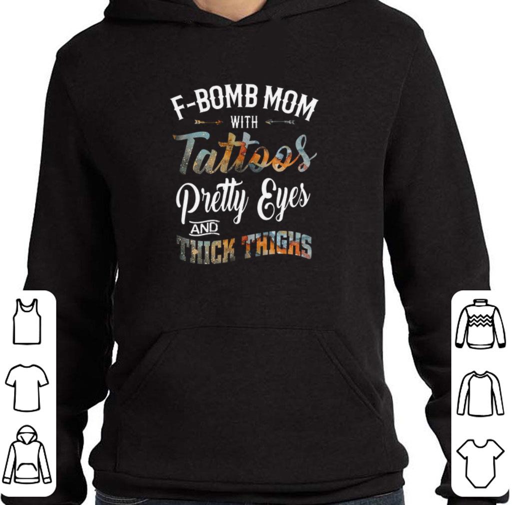 F-bomb mom with tattoos pretty eyes and thick thinghs shirt