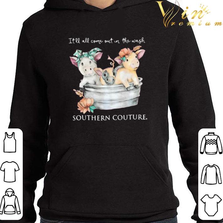 Pigs It’ll All Come Out In The Wash Southern Couture shirt