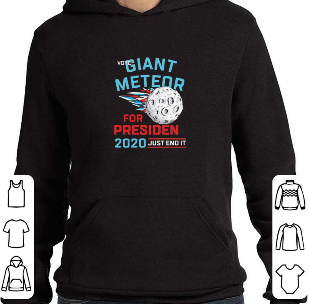 Vote Giant Meteor for president 2020 just end it shirt