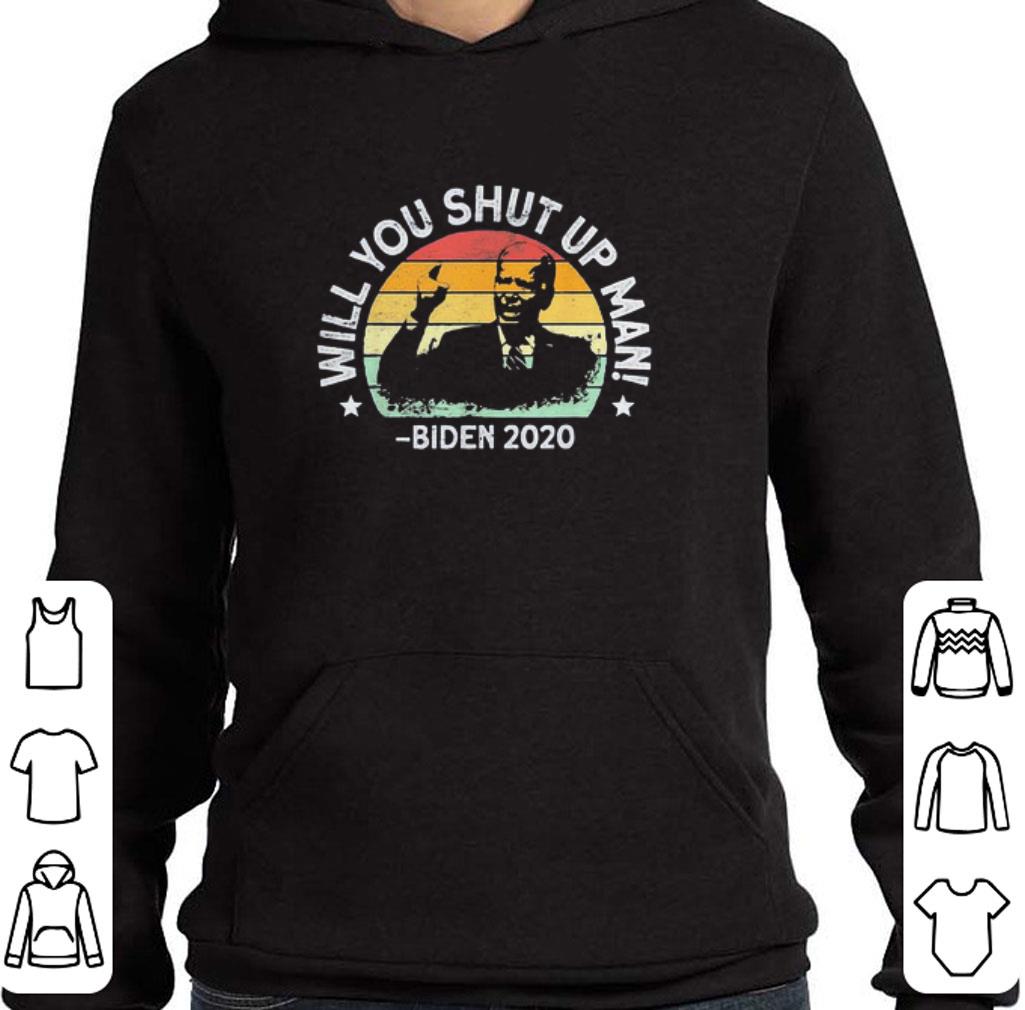Will You Shut Up Man Biden 2020 Vintage shirt