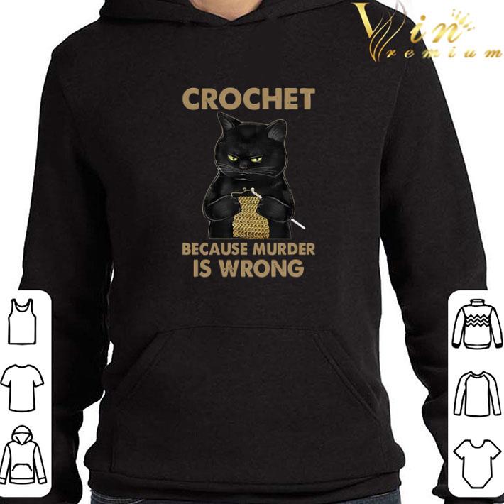 Black Cat Crochet Because Murder Is Wrong shirt