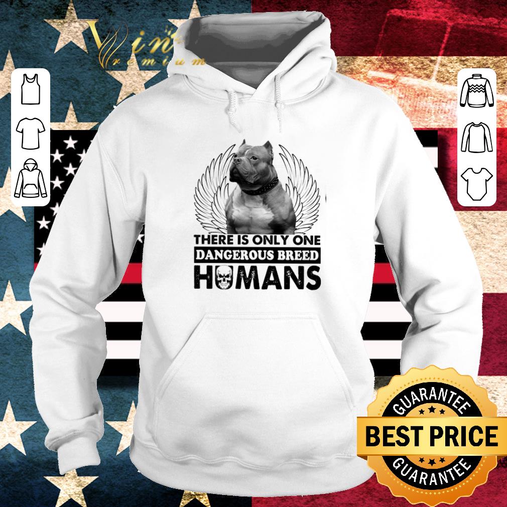 Pitbull angel there is only one dangerous breed humans shirt