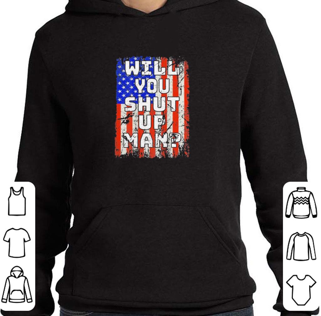 Will You Shut Up Man Classic Flag shirt