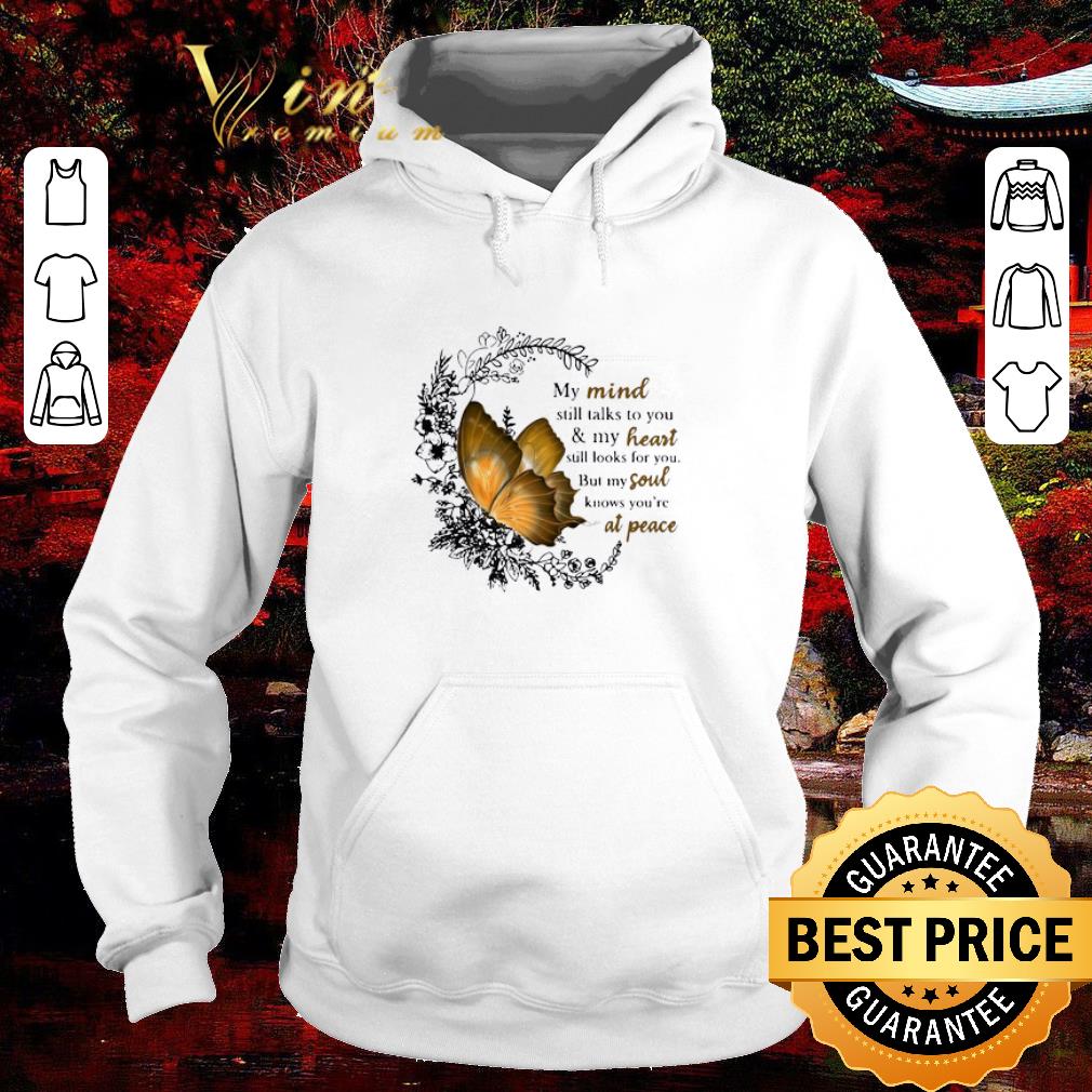Awesome Butterfly My Mind Still Talks To You And My Heart Still Looks For You shirt