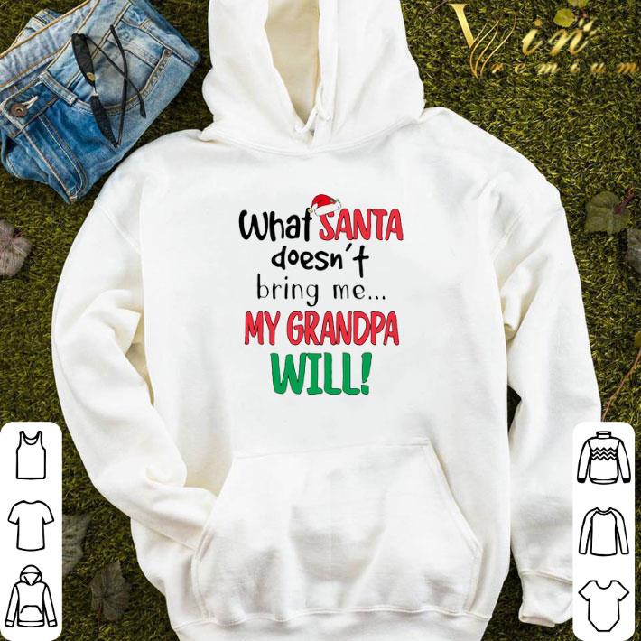 What Santa Doesn’t Bring Me My Grandpa Will shirt 3 What Santa Doesn’t Bring Me My Grandpa Will shirt