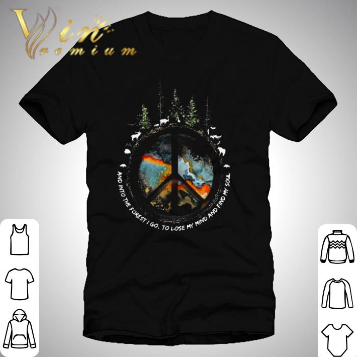 Hippie And Into The Forest I Go To Lose My Mind And Find My Soul shirt Hippie And Into The Forest I Go To Lose My Mind And Find My Soul shirt 1