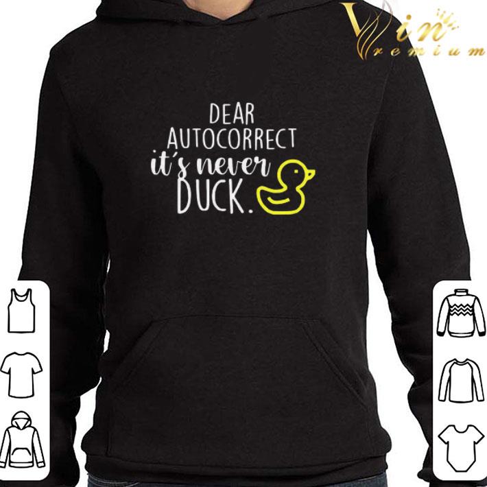 Dear Autocorrect It’s Never Duck shirt 3 Dear Autocorrect It’s Never Duck shirt