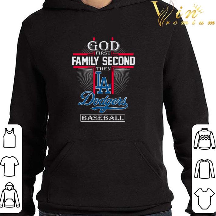 God First Family Second Then Los Angeles Dodgers Baseball shirt