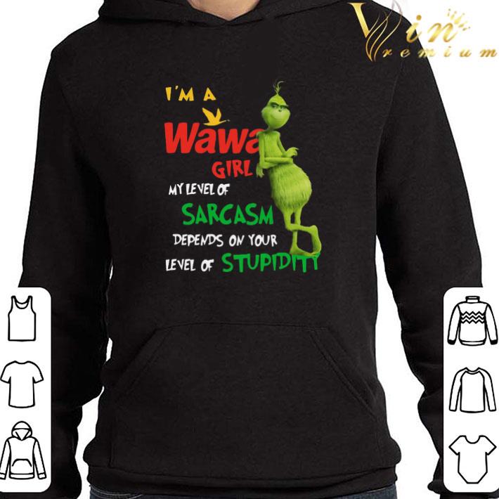Grinch I’m A Wawa Girl My Level Of Sarcasm Depends On Your Level Of Stupidity shirt