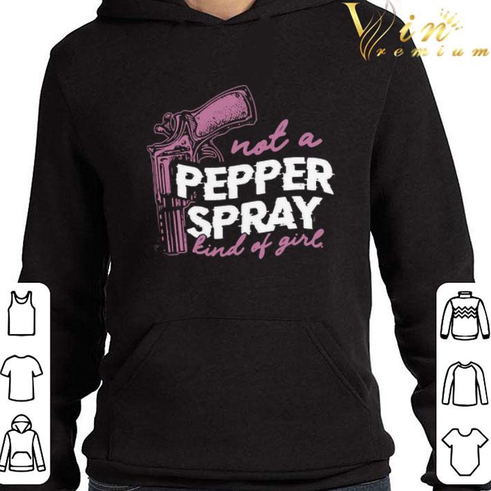 Not A Pepper Spray Kind Of Girl shirt
