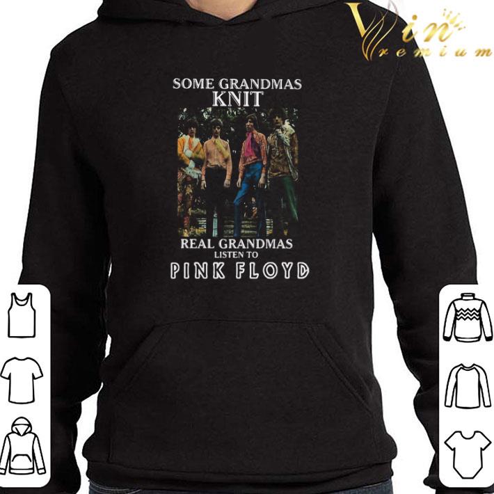 Some Grandmas Knit Real Grandmas Listen To Pink Floyd shirt