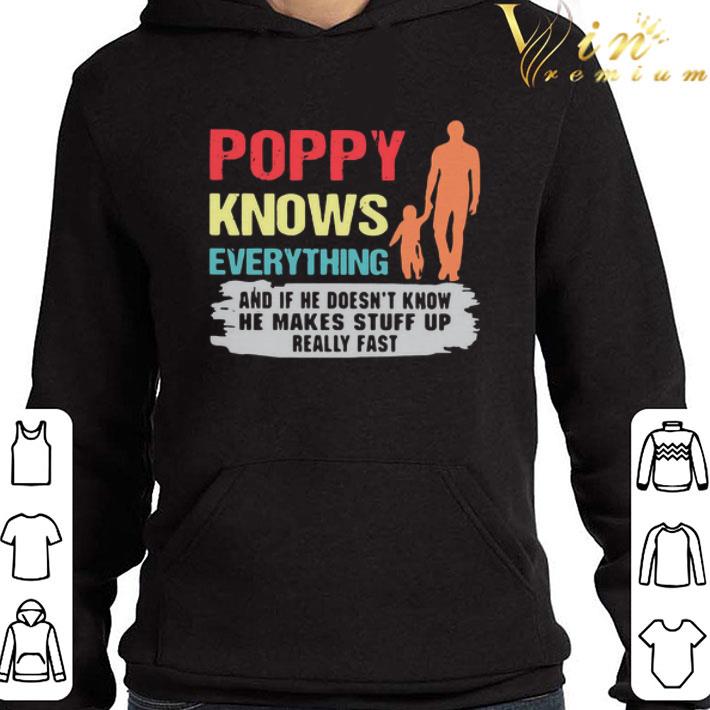 Poppy Knows Everything And If He Doesn’t Know He Makes Stuff Up Really Fast shirt