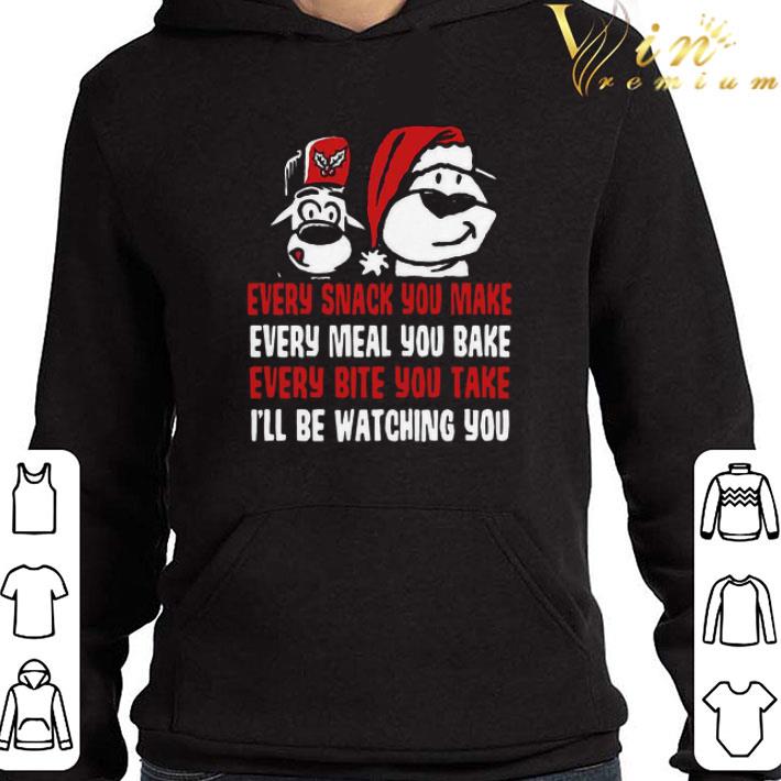 Every Snack You Make Every Meal You Bake Every Bite You Take I’ll Be Watching You shirt