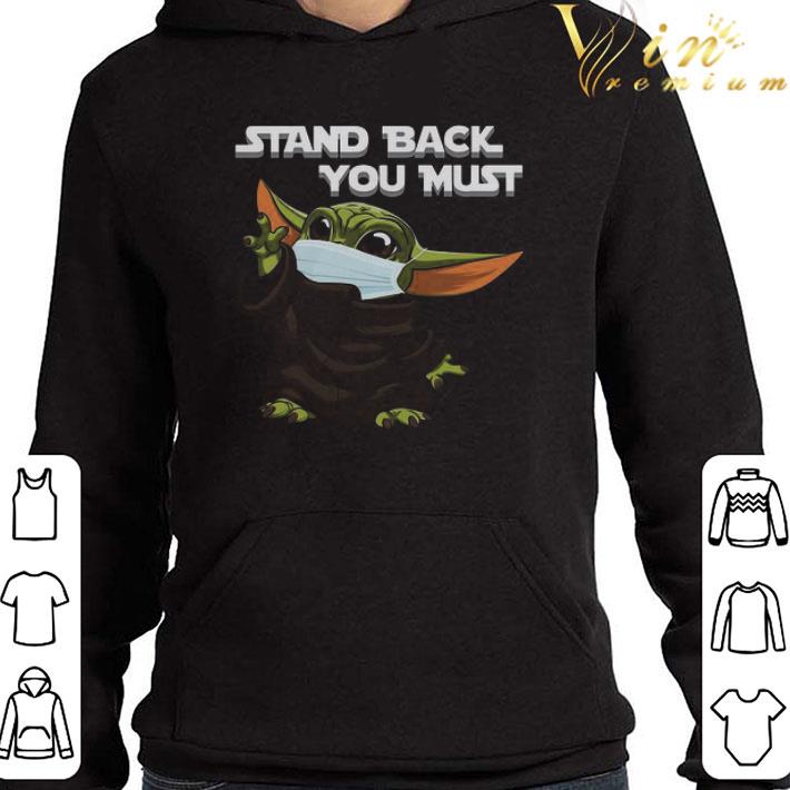Baby Yoda Face Mask Stand Back You Must shirt