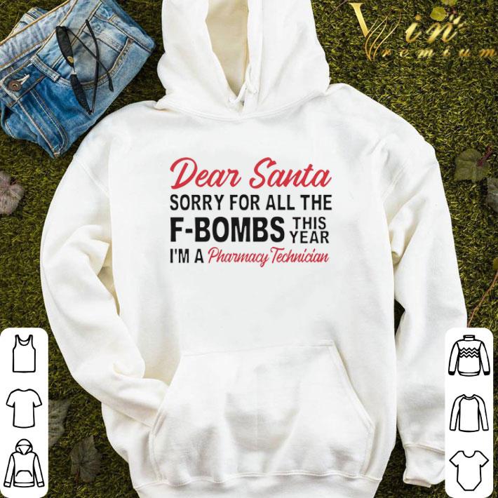 Dear Santa Sorry For All The F-bombs This Year I’m A Pharmacy Technician shirt