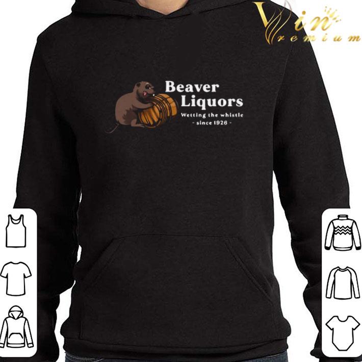 Beaver Liquors Wetting The Whistle Since 1926 shirt
