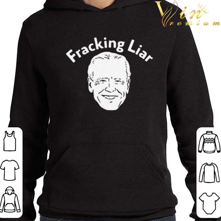 Joe Biden Fracking Liar shirt